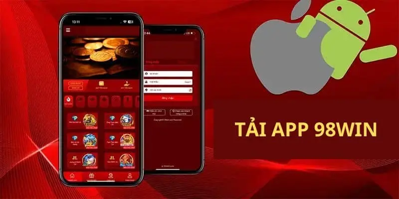 Tải APP 98Win trải nghiệm siêu nhanh, siêu tiện lợi