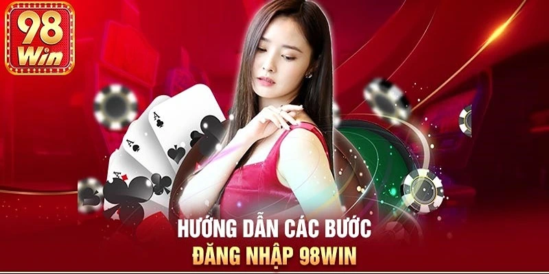 Quy trình các bước đăng nhập nhà cái 98Win cực đơn giản