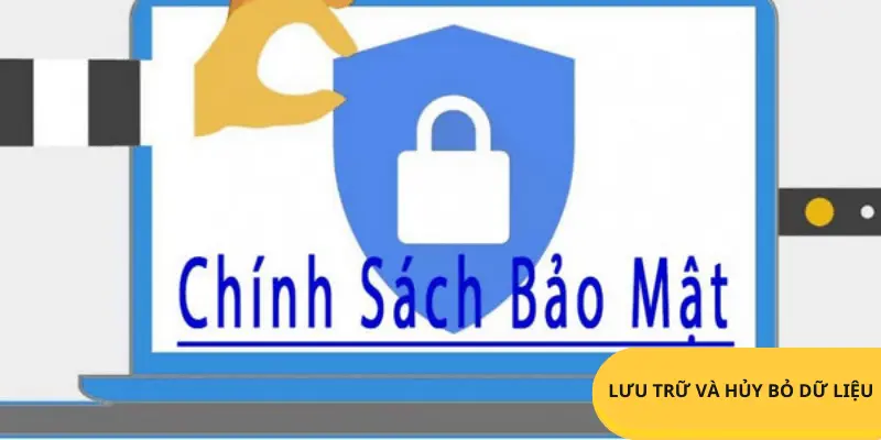 Chính sách lưu trữ và hủy bỏ dữ liệu