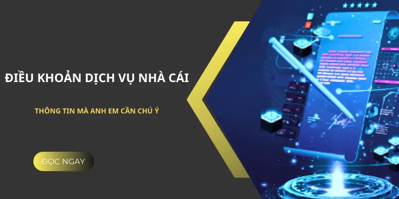 Điều khoản dịch vụ tại 98Win, anh em cần lưu ý và nắm rõ