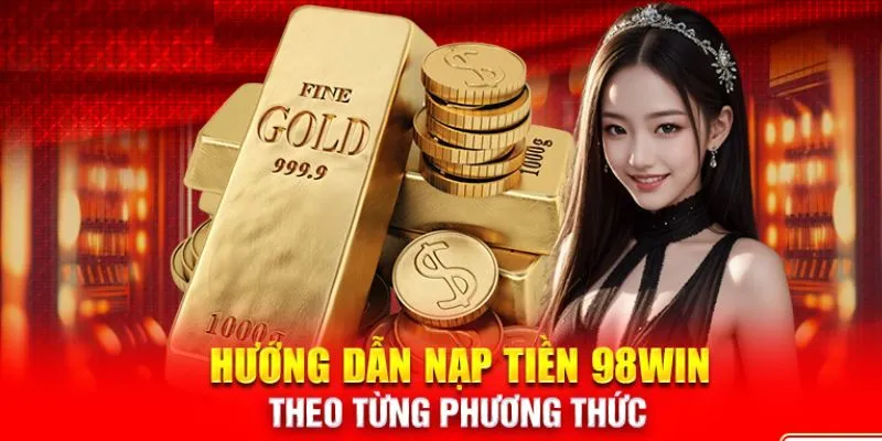 Nạp tiền 98Win nạp càng nhiều hồng bao càng nhiều